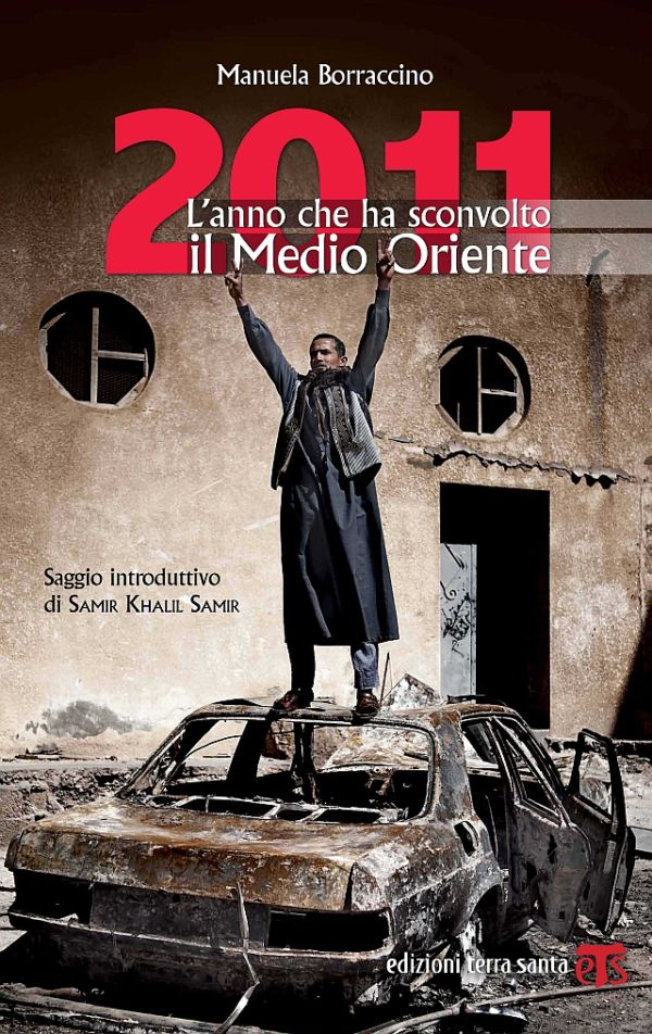 2011 L’anno che ha sconvolto il Medio Oriente - Manuela Borraccino