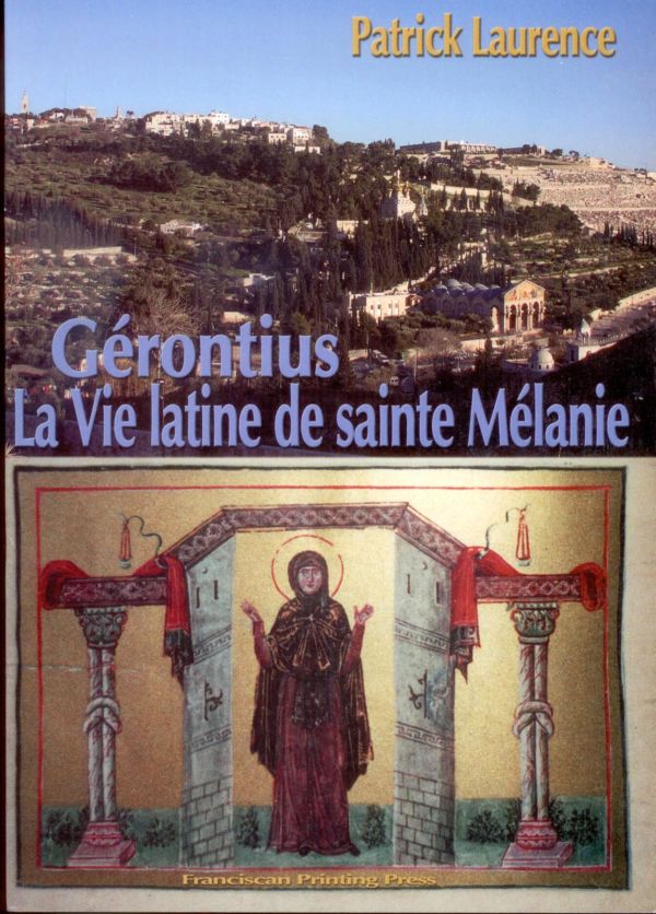 Gérontius. La Vie latine de sainte Mélanie - Patrick Laurence