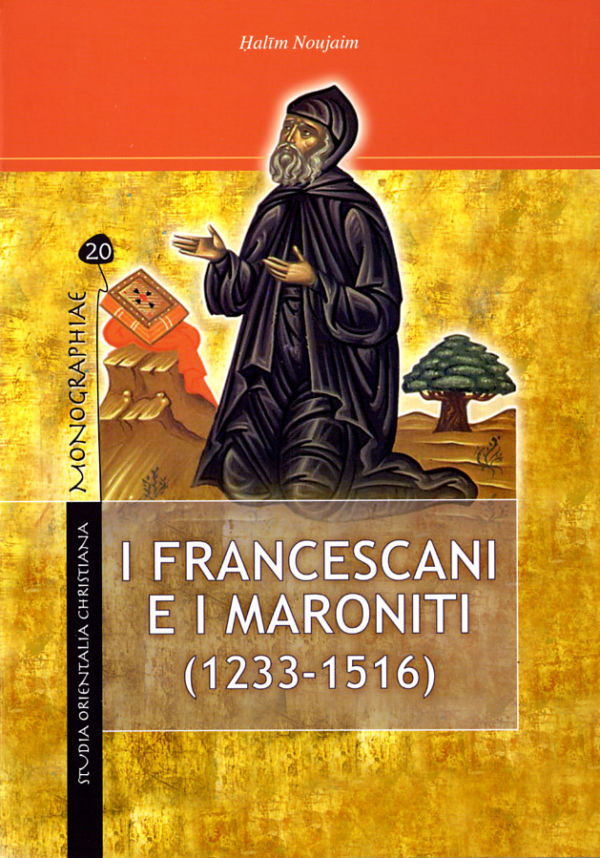 I Francescani e i Maroniti (1233-1516) - Halīm Noujaim