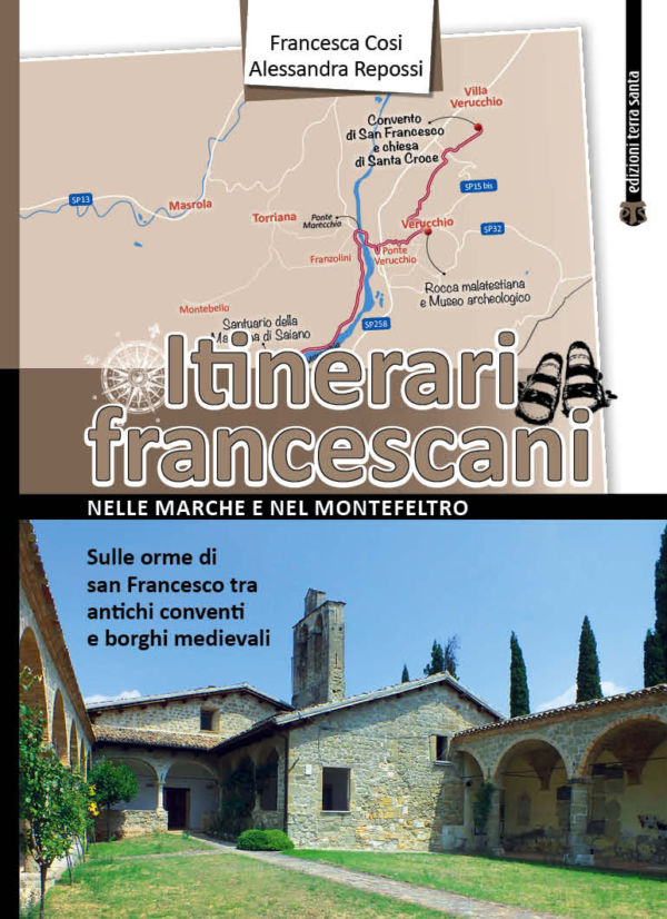 Itinerari francescani nelle Marche e nel Montefeltro - Francesca Cosi, Alessandra Repossi