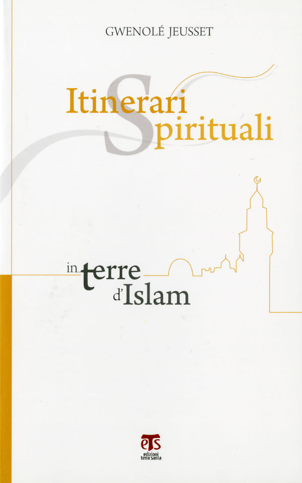 Itinerari spirituali in terre d’Islam - Gwenolé Jeusset