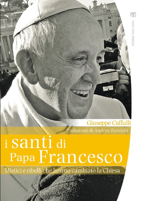 I santi di papa Francesco - Giuseppe Caffulli