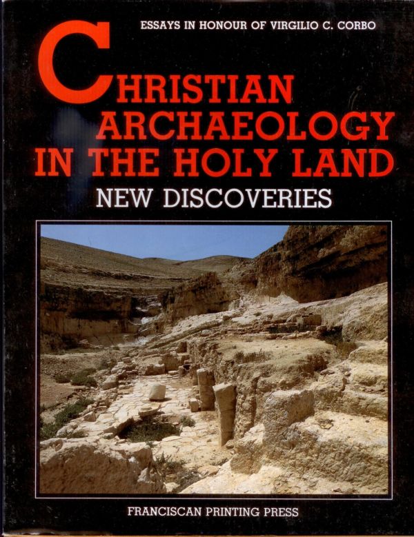 Christian Archaeology in the Holy Land. New discoveries - Eugenio Alliata, Giovanni Claudio Bottini, L. Di Segni