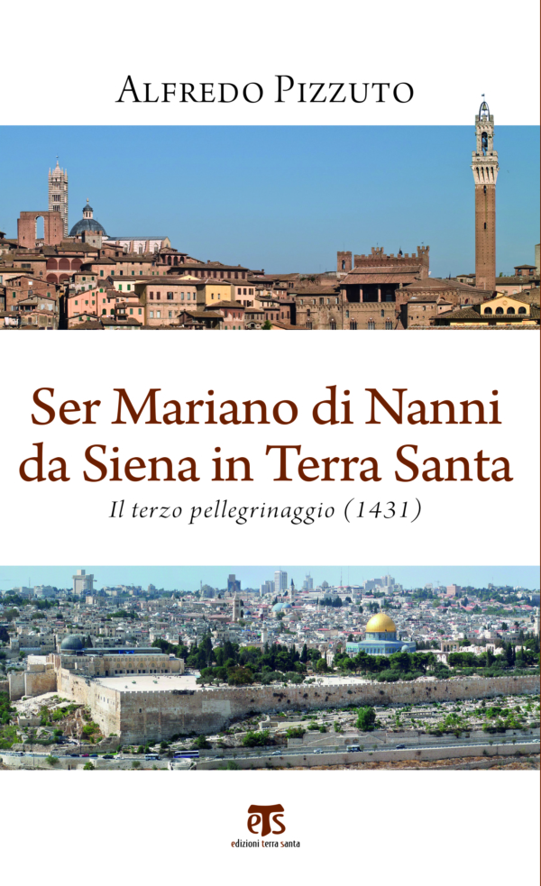 Ser Mariano di Nanni da Siena in Terra Santa - Alfredo Pizzuto