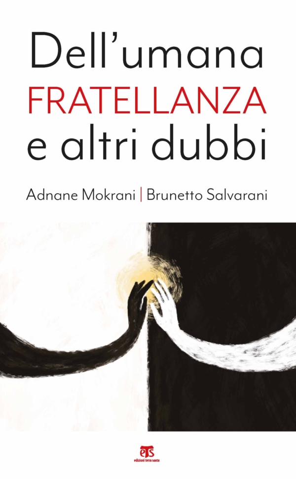 Dell’umana fratellanza e altri dubbi - Adnane Mokrani, Brunetto Salvarani