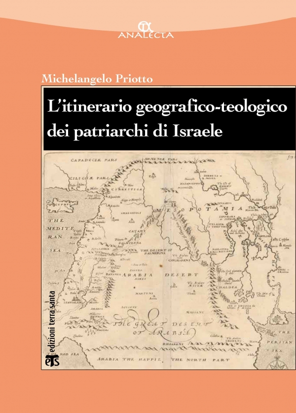 L’itinerario geografico-teologico dei patriarchi di Israele (Gen 11-50) - Michelangelo Priotto