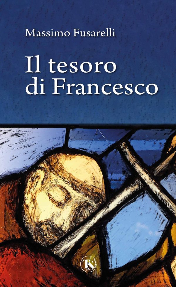 Il tesoro di Francesco - Massimo Fusarelli