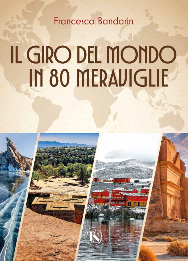 Il giro del mondo in 80 meraviglie - Francesco Bandarin